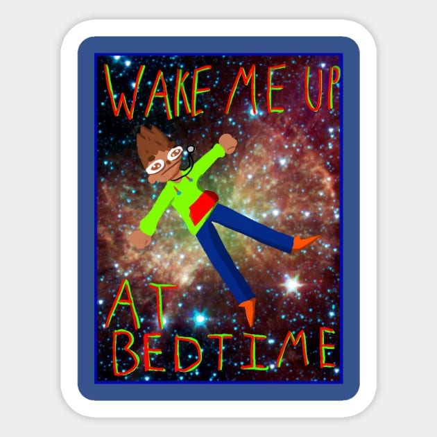 Wake Me Up @ Bedtime Shirt Sticker by bidabuddah